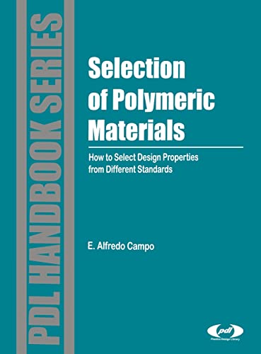 Selection of Polymeric Materials: How to Select Design Properties from Different Standards (Plastics Design Library)