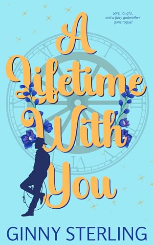 A Lifetime with You: A Whimsical Fairy Godmother Romantic Comedy (Once Upon Another Time)