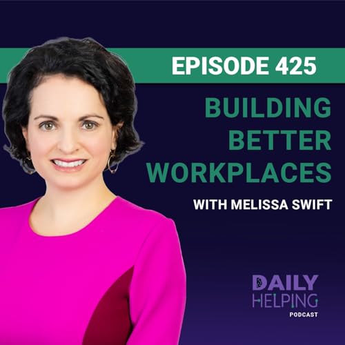 425. “Not All Work Is Good Work” | Building Better Workplaces with Melissa Swift cover art