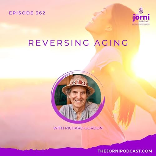 Episode 362 - Reversing Aging with Richard Gordon