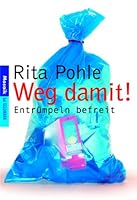 Weg damit! Entrümpeln befreit 344216527X Book Cover