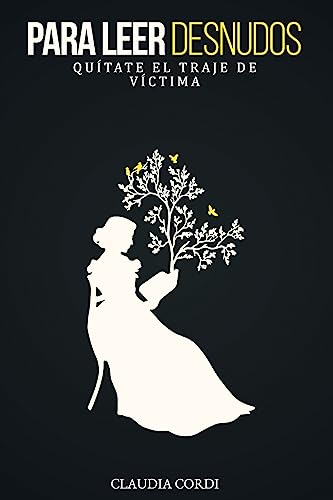 Para leer desnudos: Quitate el traje de victima (Spanish Edition)