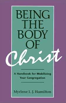 Paperback Being the Body of Christ: A Handbook for Mobilizing Your Congregation Book