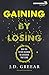 Gaining By Losing: Why the Future Belongs to Churches that Send (Exponential Series)