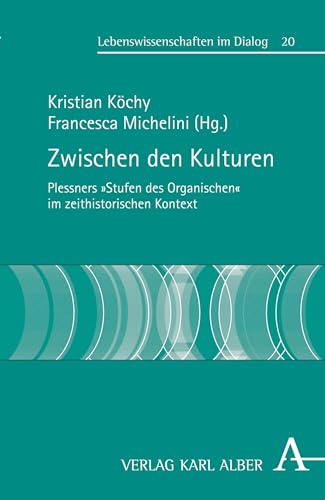 Zwischen den Kulturen: Plessners "Stufen des Organischen" im zeithistorischen Kontext (Lebenswissenschaften im Dialog 20) (German Edition)