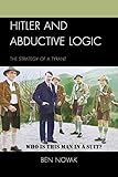 Hitler and Abductive Logic: The Strategy of a Tyrant