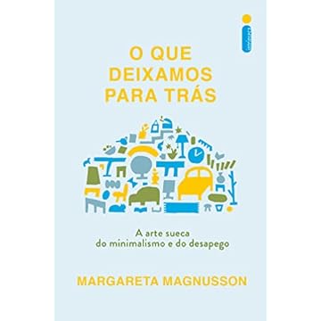 Capa do livro O que deixamos para trás: A arte sueca do minimalismo e do desapego