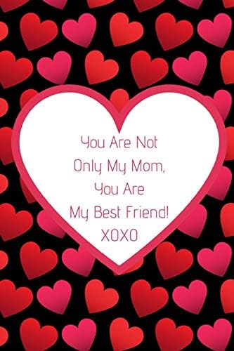 Mom Best Friend Quotes You Are Not Only My Mom, You Are My Best Friend!: Journal Containing  Inspirational Quotes By Book Press, Goddess - Amazon.ae
