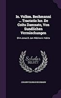 Io. Volkm. Bechmanni ... Tractatio Iur. de Coitu Damnato, Von Sundlichen Vermischungen: Olim Jenae D. Jun. MDCLXXXIV. Habita 1342575490 Book Cover
