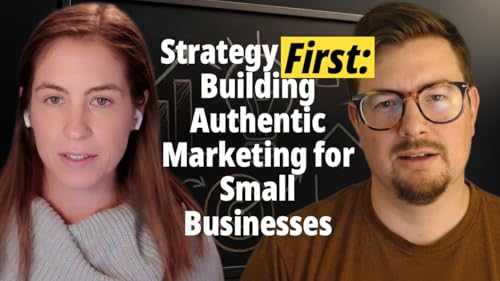 Strategy First: Building Authentic Marketing for Small Businesses with Sara Nay