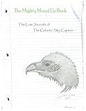  The Mighty Mixed Up Book: The Lost Journals of The Galactic Sky Captain