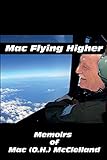 mac os high sierra download iso  Mac Flying Higher: Memoirs of Mac (O.H.) McClelland
