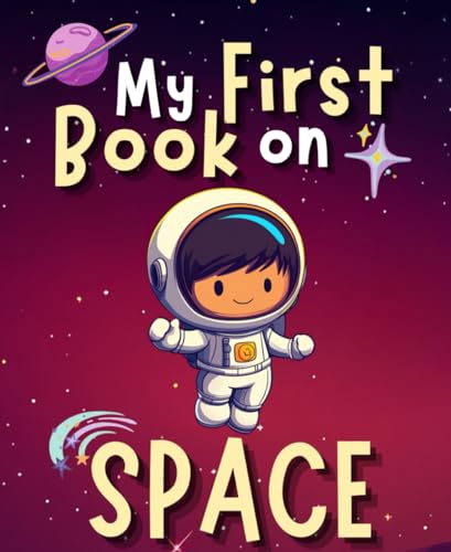 Image of My First Book on Space: A Toddler’s Guide to the Universe – Spark Imagination with Rhymes and Wonder