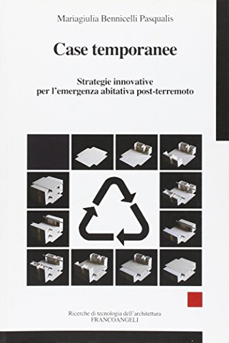 Case temporanee. Strategie innovative per l'ermergenza abitativa post-terremoto Case temporanee. Strategie innovative per l'ermergenza abitativa post-terremoto