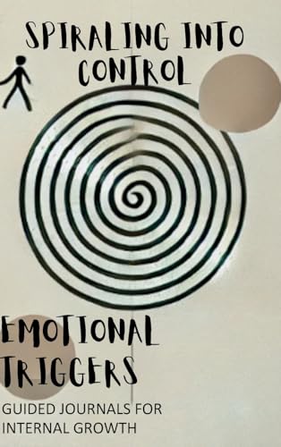 Spiraling Into Control: A Guided Journal for Sorting Through Emotional Triggers and Cultivating Gratitude (Into Control Series)