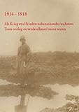  1914-1918. Als Krieg und Frieden nebeneinander wohnten: Auswirkungen des I. Weltkrieges im westfälisch-niederländischen Grenzraum (Geschichte im ... des westlichen Münsterlandes e.V.)