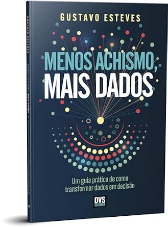 Capa do livro Menos Achismo, Mais Dados: Um guia prático de como transformar dados em decisão