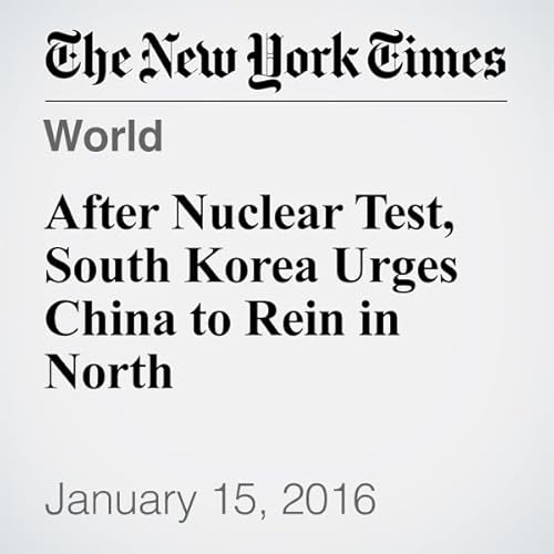 After Nuclear Test, South Korea Urges China to Rein in North cover art