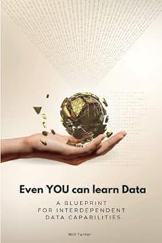 Paperback Even YOU can learn Data: A blueprint for interdependent data capabilities Book