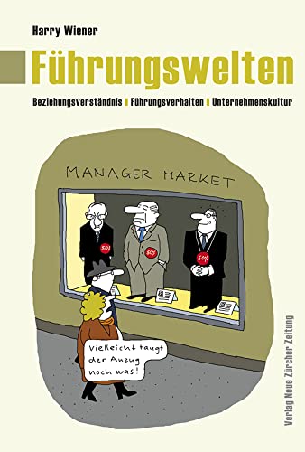 Führungswelten: Beziehungsverständnis, Führungsverhalten, Unternehmenskultur