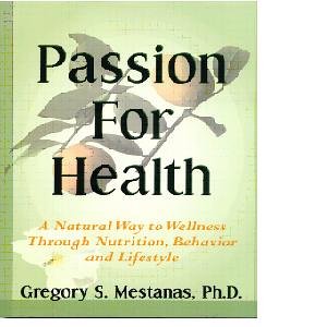 Perfect Paperback Passion for Health: A Natural Way to Wellness Through Nutrition, Behavior and Lifestyle Book