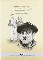 Hacer America / Making America: Los Vascos En La Pampa Humeda, Argentina 1840-1920 8483733064 Book Cover