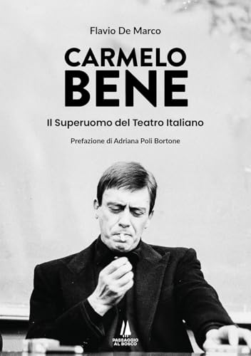 Carmelo Bene. Il superuomo del teatro italiano