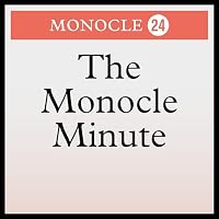 The Monocle Minute