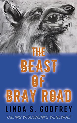 The Beast of Bray Road: Tailing Wisconsin’s Werewolf