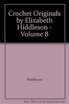 Unknown Binding Crochet Originals by Elizabeth Hiddleson - Volume 8 Book