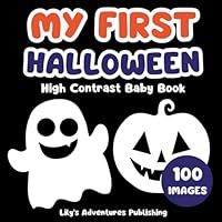 My First Halloween High Contrast Baby Book: Cute Black and White Images that Help Develop Babies Eyesight and Visual Development in Newborns (Halloween Gift for Kids) B0CK3QDH1Y Book Cover
