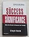 From Success to Significance: When the Pursuit of Success Isn't Enough