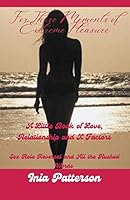 For Those Moments of Extreme Pleasure: A Little Book of Love, Relationship and X Factors Sex Role Reversal and All the Hushed Words B0BSRPL4R2 Book Cover