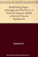 Redefining Rigor: Ideology and Statistics in Political Inquiry (SAGE Library of Social Research) 0803914733 Book Cover