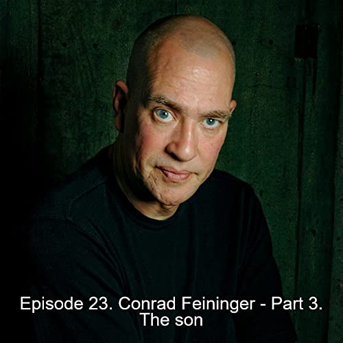 Episode 23. Conrad Feininger - Part 3. The son Podcast Por  arte de portada