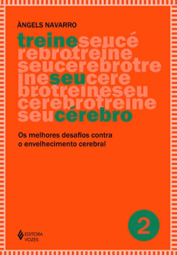 Treine seu cérebro - vol. 2: Os melhores desafios contra o envelhecimento cerebral: Volume 2