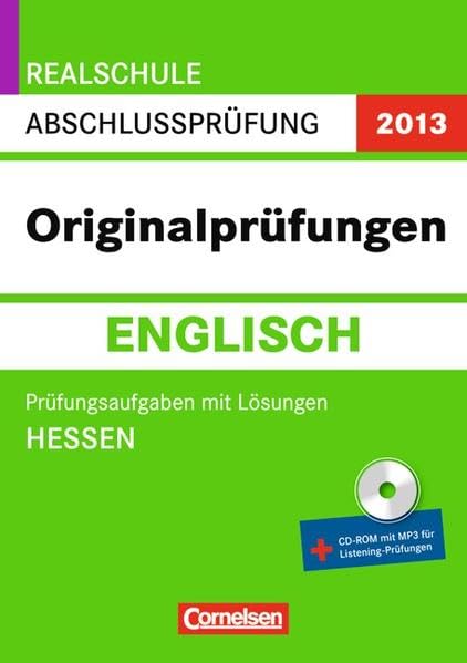 Abschlussprüfung Englisch:Originalprüfungen.Hessen-Realschule 2013. 10. Schuljahr. Prüfungsaufgaben mit Lösungen und CD-Extra