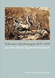  Schweizer Zeichnungen 1850-1900 aus dem Basler Kupferstichkabinett