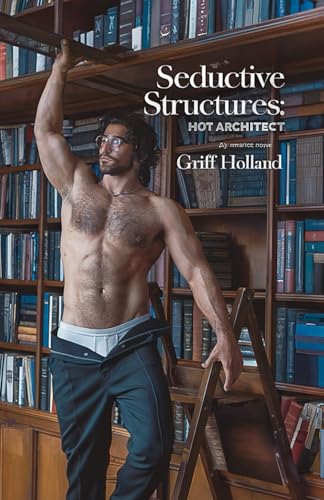 Seductive Structures (Hot Architects)