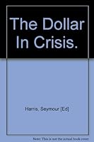 The Dollar In Crisis. B000L1U31O Book Cover