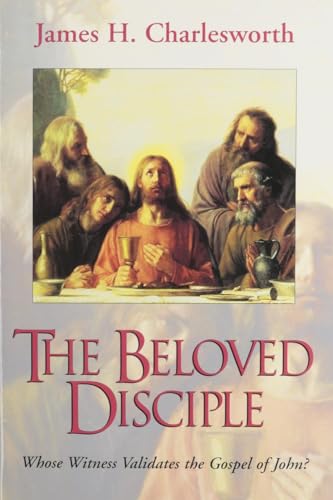 The Beloved Disciple: Whose Witness Validates t... 1563381354 Book Cover