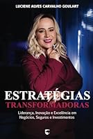 Estratégias Transformadoras: Liderança, Inovação e Excelência em Negócios, Seguros e Investimentos (Portuguese Edition) B0F62MXTDF Book Cover