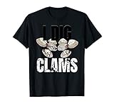 I Dig Clams T Shirt Clam Digging Clamming Shell Tee