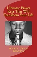 Ultimate Prayer Keys That Will Transform Your Life 1537684183 Book Cover