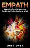 Empath: A Complete Guide for Developing Your Gift and Finding Your Sense of Self