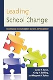 Leading School Change: Maximizing Resources for School Improvement (The Concordia University Leadership Series)