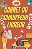 chauffeur livreur emploi paris  Carnet du chauffeur livreur: 120 pages pour suivre les commandes au quotidien et se faciliter la vie