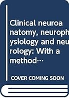 Clinical neuroanatomy, neurophysiology and neurology: With a method of brain reconstruction B0007HMLNK Book Cover