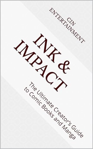 Ink & Impact: The Ultimate Creator’s Guide to Comic Books and Manga (English Edition) - Entertainment, CIN
