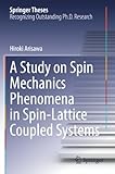  A Study on Spin Mechanics Phenomena in Spin-Lattice Coupled Systems